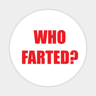 Who Farted? Magnet